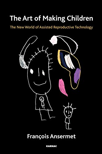 The Art of Making Children: The New World of Assisted Reproductive Technology von Routledge